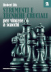 Strumenti e tecniche cruciali per vincere a scacchi. Vol. 2